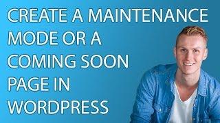 Create a Maintenance Mode Or A Coming Soon Page In Wordpress