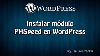 Curso WordPress #15 Instalar PHSpeed en WordPress