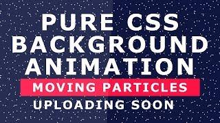 Pure CSS Background Particles Animation 2 - Without Javascript - Tutorial will be uploaded SOON