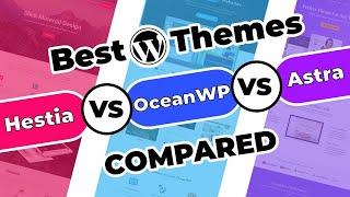 Hestia Vs Oceanwp Vs Astra: Most Popular WordPress Themes [2019]
