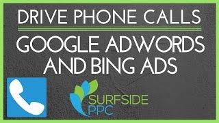 How to Drive More Phone Calls With Google AdWords and Bing Ads - Surfside PPC