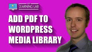 How to Add a PDF to Wordpress via the Media Library | WP Learning Lab