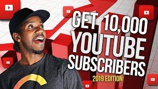 HOW TO GET 10,000 YOUTUBE SUBSCRIBERS 2019