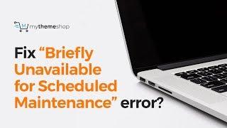 How to fix “Briefly Unavailable for Scheduled Maintenance” error in WordPress?
