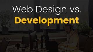 Web Design vs. Web Development: What's the Difference?