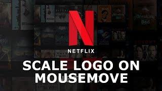 Scale Netflix Logo on Mousemove | Html CSS and Javascript