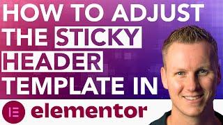 Adjust The Sticky Header In My Elementor Pro Templates