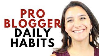4 Daily Habits of a Pro Blogger | Advice for New Bloggers