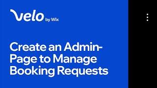 How to Create an Admin Page to Manage Booking Requests (Part 2/2) | Velo by Wix