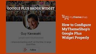 How to Configure MyThemeShop's Google Plus Widget Properly HD
