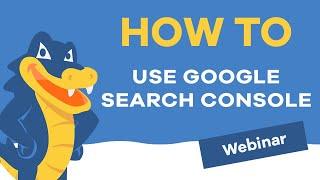 How to use FREE Google Search Console to Rock your SEO - HostGator Webinar