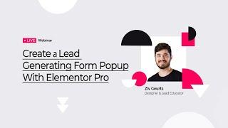 Elementor Pro Live Webinar: Create a Lead Generating Form Popup