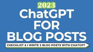 ChatGPT For Blog Posts - Blog Post Checklist & I Write 2 Blog Posts Using ChatGPT