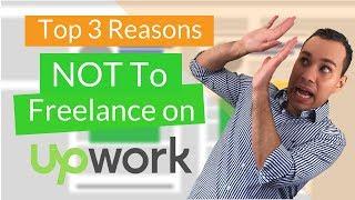 [Freelancer Warning] Top 3 Reasons NOT to Freelance on Upwork