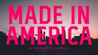 What it Means to be Made in America | A GoDaddy Series