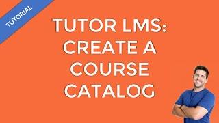 Tutor LMS Tutorial: Create Your Online Course Catalog