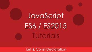JavaScript ES6 / ES2015 - [03] Let and Const Declaration