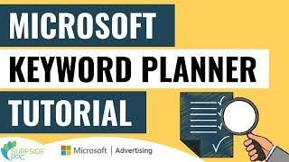 Microsoft Keyword Planner Tutorial - How to Use The Microsoft Advertising Keyword Tool