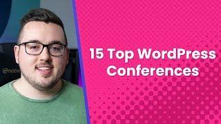 15 Top WordPress Conferences That Aren't WordCamps