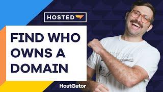 How to Find Out Who Owns a Domain - HostGator