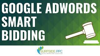 Google AdWords Smart Bidding - The Google Ads Bid Strategies You Need To Use in 2018
