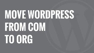 How to Properly Move Your Blog from WordPress.com to WordPress.org