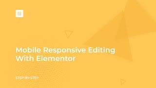 Lesson 4: Mobile Responsive Editing With Elementor