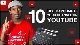 How to Promote a YouTube Channel: 10 Tips for Promoting Your YouTube Channel without Spam