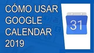 Cómo Usar Google Calendar 2019 (Paso a Paso)