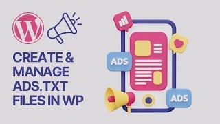 How to Create and Manage Ads.txt files in WordPress For Free? Beginners Tutorial