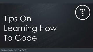 Tips On Learning How To Code