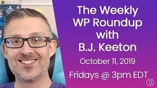 The Weekly WP Roundup with B.J. Keeton (October 11, 2019)