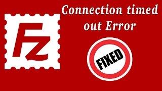 Solution of Connection timed out after 20 seconds of inactivity in Filezilla
