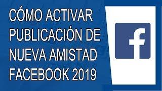 Cómo Activar la Publicación de Nueva Amistad en Facebook 2019
