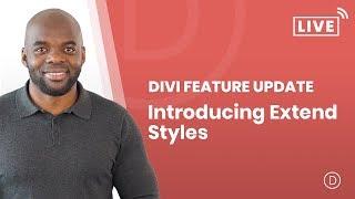 Divi Feature Update Live - Introducing Extend Styles