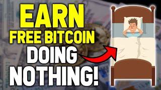 Earn FREE Bitcoin By Doing NOTHING At All! (SO EASY)