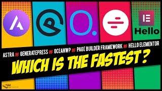 What Is The Fastest WordPress Theme? Astra / Hello / GeneratePress / OceanWP / PB Framework
