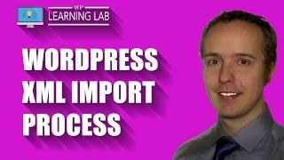 WordPress XML Import Process - How To Import Posts and Pages Into WordPress | WP Learning Lab