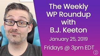 The Weekly WP Roundup with B.J. Keeton (January 25, 2019)