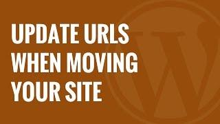 How to Update URLs When Moving Your WordPress Site