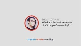 What are the best examples of a Scrappy Community?