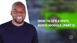 How to Style Your Divi Audio Module as a Podcast Player