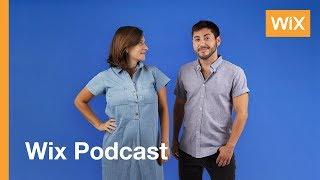 Who, What, Wix Podcast Episode 4: Make ‘Em Love You