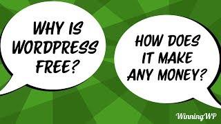 Why Is WordPress Free? How Does It Make Any Money?