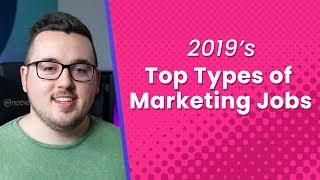 2019’s Top Types of Marketing Jobs