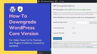 How To Downgrade WordPress Core Versions For Older Ones To Fix Themes and Plugins Update Problems