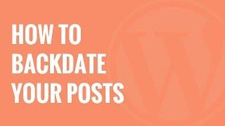 Beginner’s Guide How to Back Date Your WordPress Posts