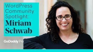 WordPress Community Spotlight - Miriam Schwab - GoDaddy Pro