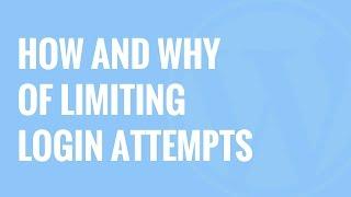 Limit Login Attempts: How and Why you should Limit Attempts on WordPress
