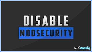 How To Disable ModSecurity